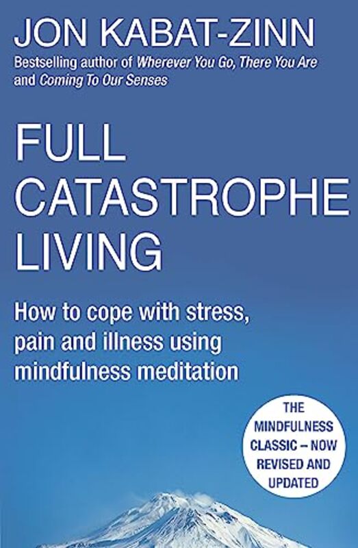 

Full Catastrophe Living Revised Edition by Jon Kabat-Zinn-Paperback