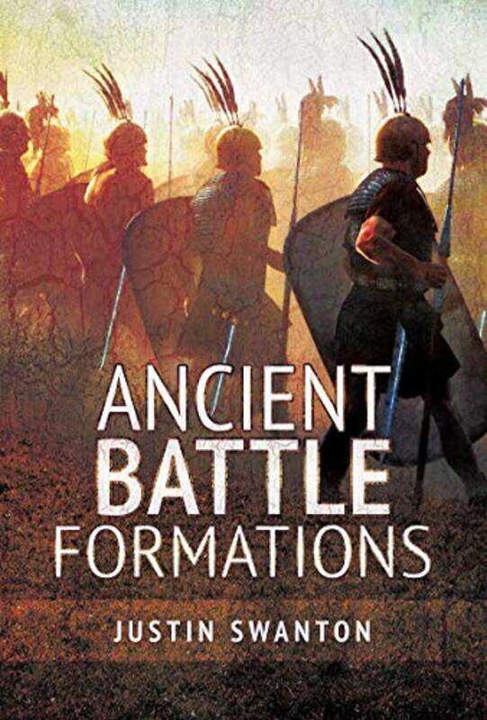 

Ancient Battle Formations by Justin Swanton-Hardcover