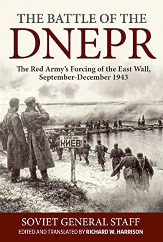 

Battle of the Dnepr The Red Armys Forcing of the East Wall SeptemberDecember 1943 by Richard W Harrison-Paperback