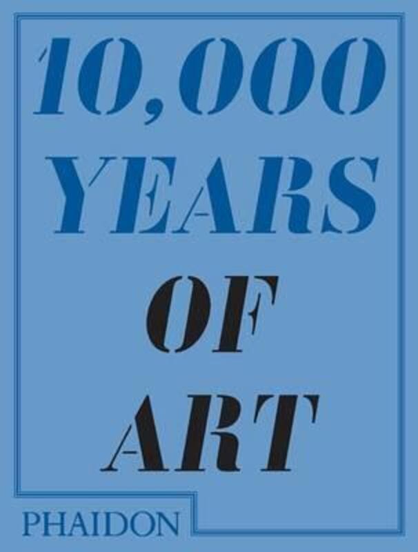 (C)^(Q)  10,000 Years of Art.paperback,By :Phaidon Editors