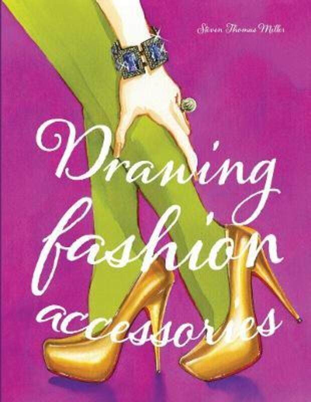 

Drawing Fashion Accessories,Paperback,BySteven Miller
