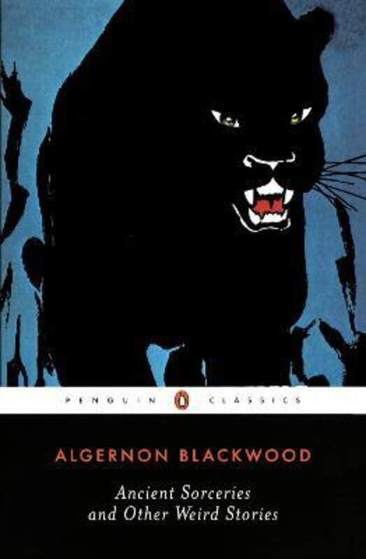 

Ancient Sorceries and Other Weird Stories (Penguin Classics).paperback,By :Algernon Blackwood