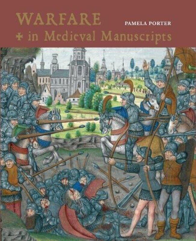 

Warfare in Medieval Manuscripts by Pamela Porter-Hardcover