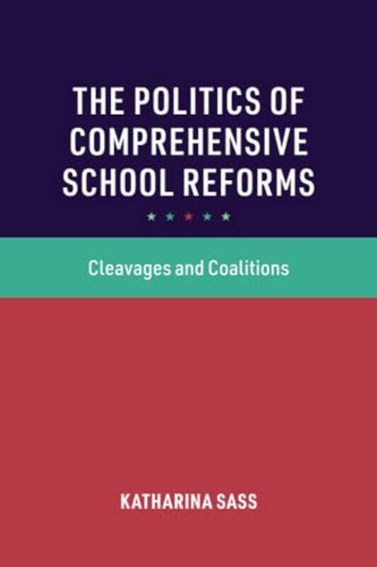 

The Politics of Comprehensive School Reforms by Katharina Universitetet i Bergen, Norway Sass-Paperback