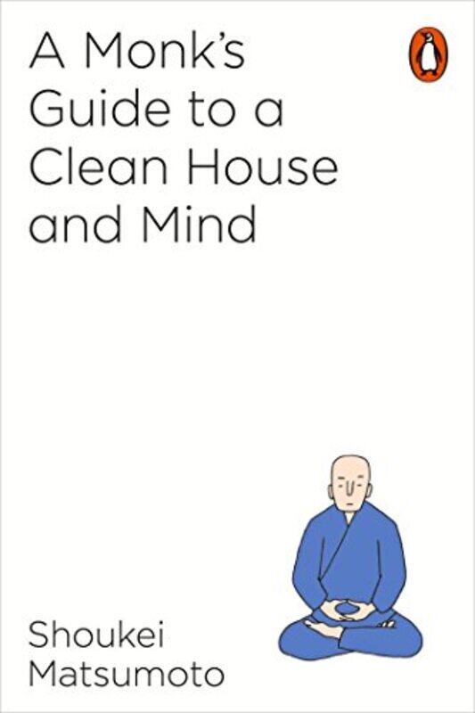 

A Monks Guide to a Clean House and Mind by Shoukei Matsumoto-Paperback