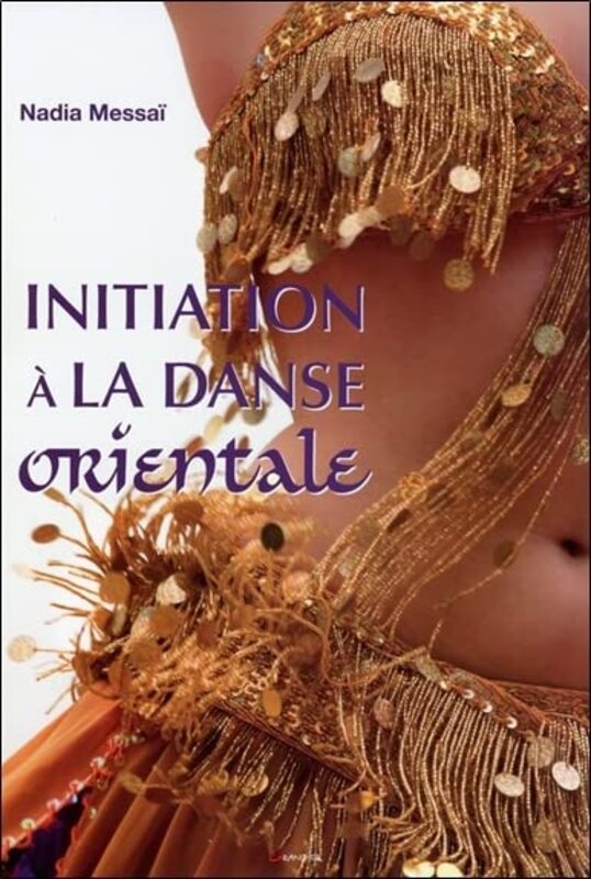 Initiation la danse orientale,Paperback by Nadia Messai