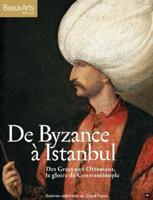 

De Byzance Istanbul Des Grecs Aux Ottomans La Gloire De Constantinople By Rafa L Pic Paperback