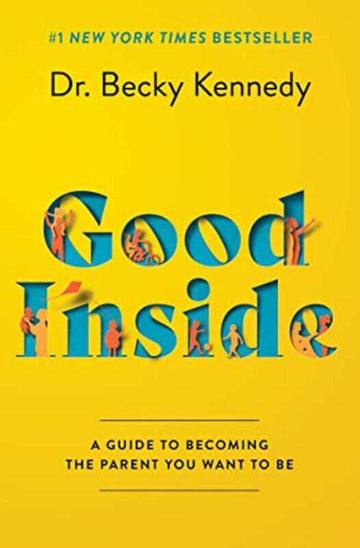 

Good Inside A Gt Becoming The Parent You By Kennedy Becky - Hardcover