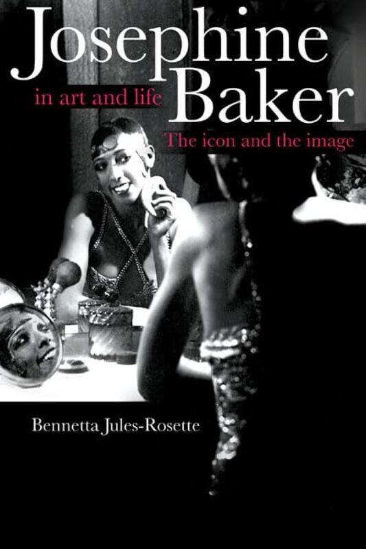 

Josephine Baker in Art and Life by Megan Borgert-Spaniol-Paperback