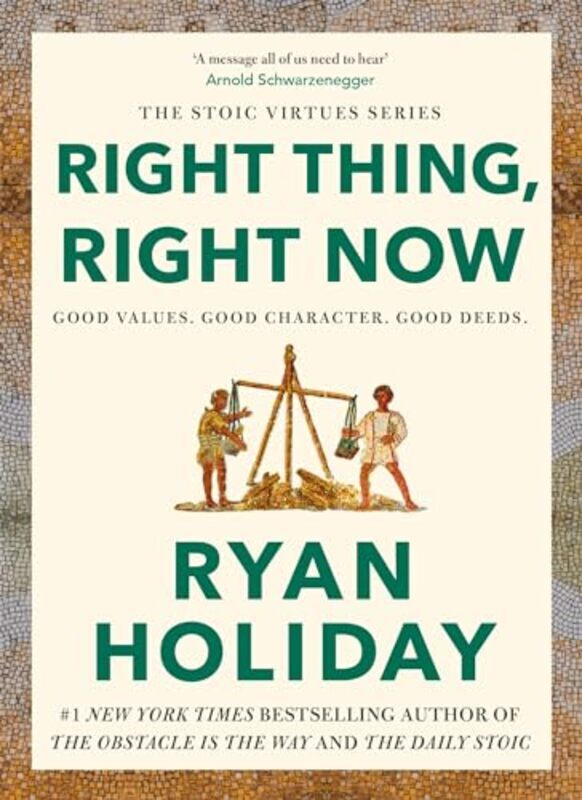 Right Thing Right Now Goodness To Greatness By Ryan Holiday - Hardcover