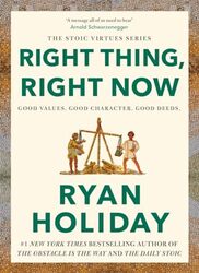 Right Thing Right Now Goodness To Greatness By Ryan Holiday - Hardcover