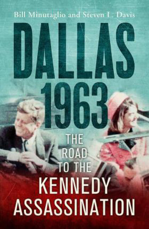 

Dallas: 1963: The Road to the Kennedy Assassination, Paperback Book, By: Bill Minutaglio