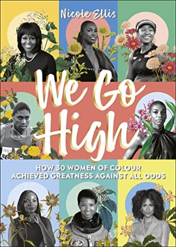 

We Go High: How 30 Women of Colour Achieved Greatness against all Odds,Hardcover,by:Ellis, Nicole - Cunningham, Natasha