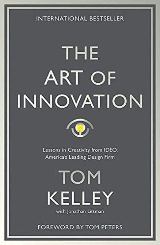 

The Art Of Innovation: Lessons in Creativity from IDEO, America's Leading Design Firm,Paperback,by:Tom Kelley