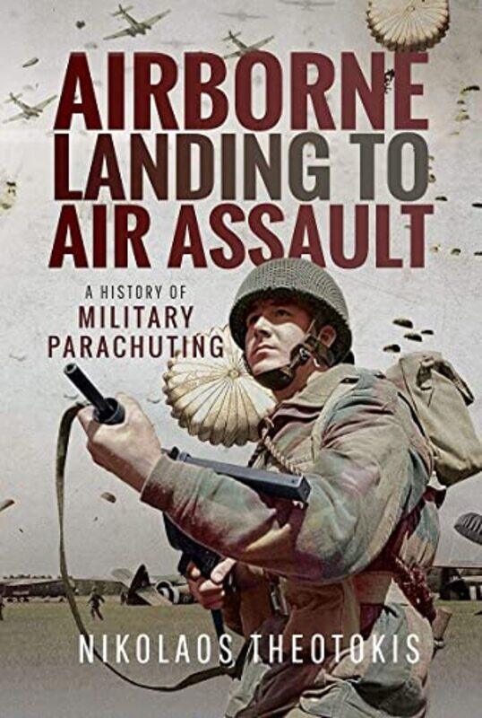 

Airborne Landing to Air Assault by Theotokis, Nikolaos-Paperback