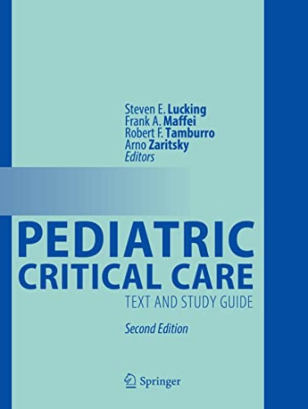 Pediatric Critical Care  by Steven E. Lucking; Frank A. Maffei; Robert F. Tamburro; Arno Zaritsky Paperback