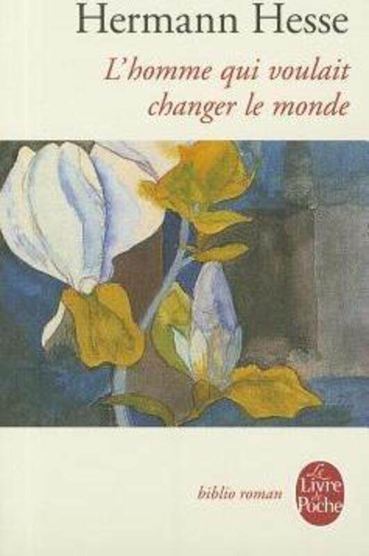 

L'homme qui voulait changer le monde.paperback,By :Hermann Hesse