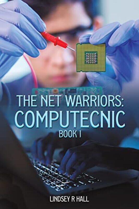 

The Net Warriors Computecnic Book 1 by Lindsey R Hall-Paperback