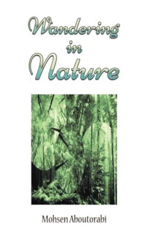 

Wandering in Nature by Mohsen Aboutorabi-Paperback