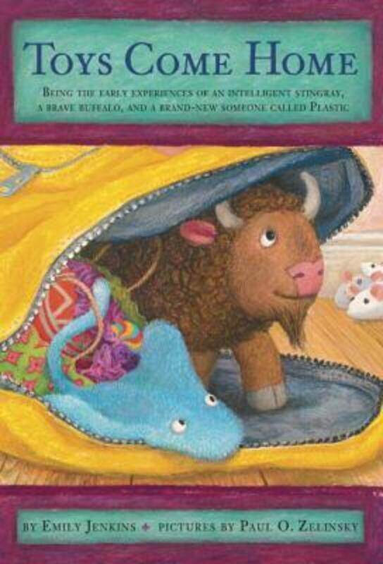 

Toys Come Home: Being the Early Experiences of an Intelligent Stingray, a Brave Buffalo, and a Brand,Paperback, By:Jenkins, Emily - Zelinsky, Paul O.