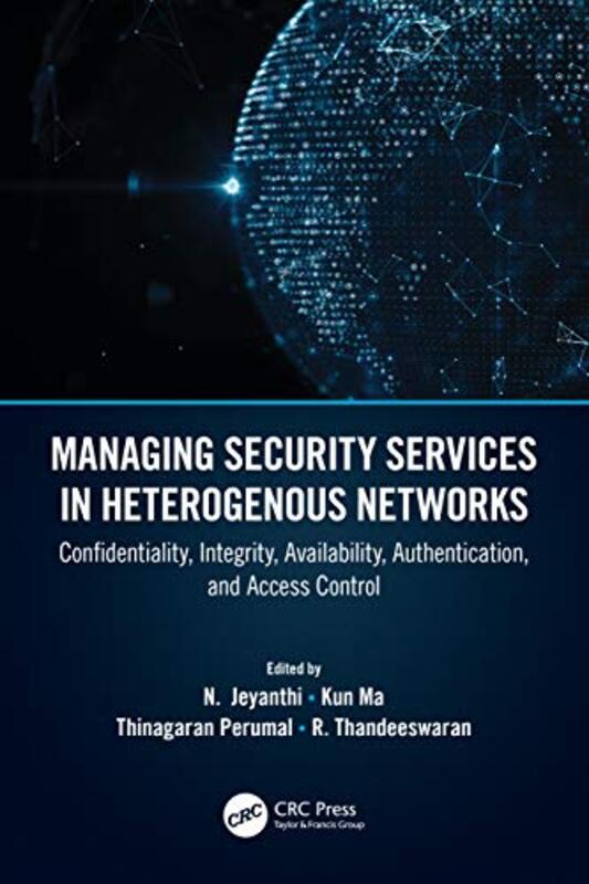 

Managing Security Services in Heterogenous Networks by R ThandeeswaranThinagaran PerumalKun MaN Jeyanthi-Hardcover