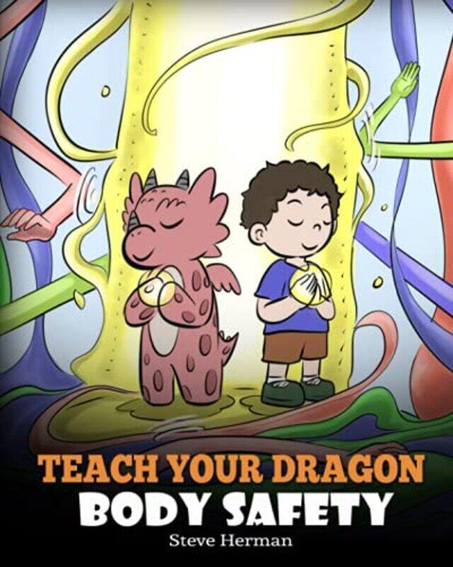 

Teach Your Dragon Body Safety A Story About Personal Boundaries Appropriate And Inappropriate Touc By Herman, Steve Paperback