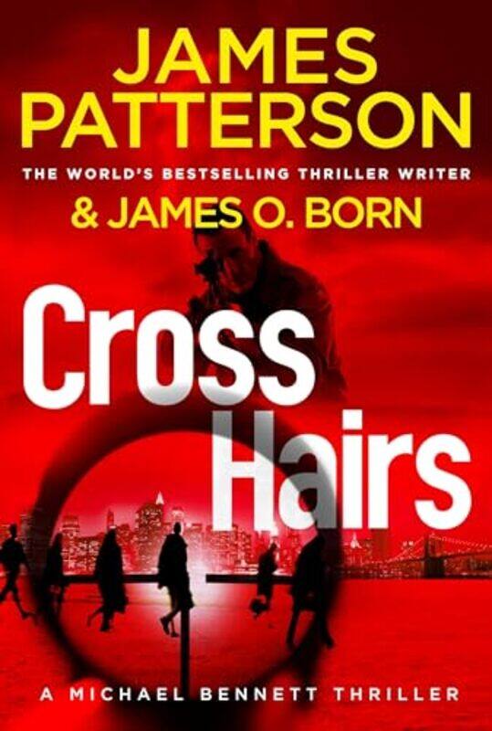 

Crosshairs A Serial Killer With A Brutal Method Stalks Nyc Michael Bennett 16 By Patterson James - Paperback