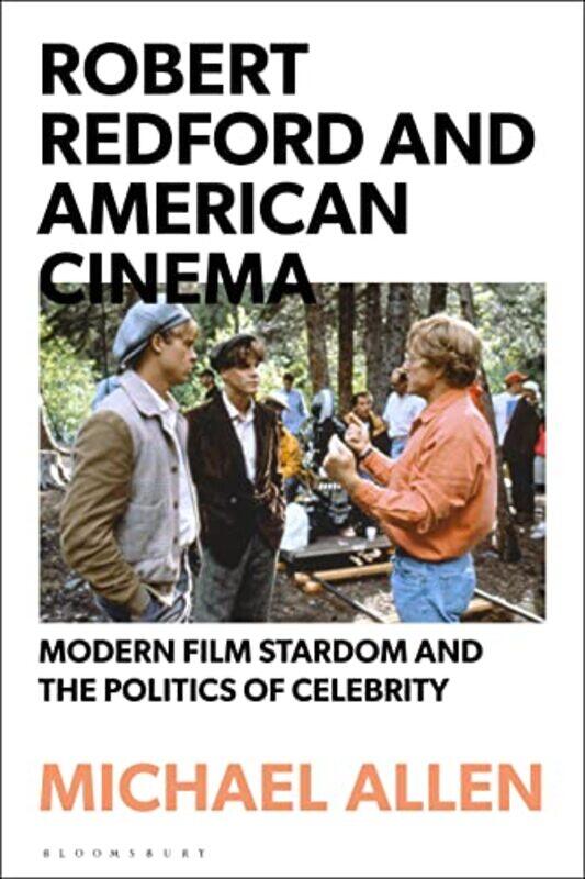 

Robert Redford and American Cinema by Dr Michael Birkbeck, University of London, UK Allen-Hardcover