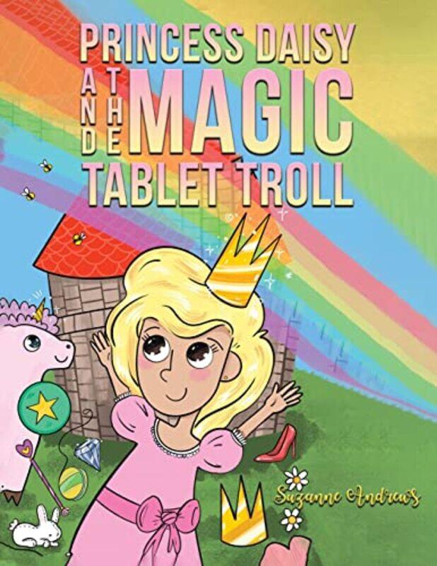 

Princess Daisy and the Magic Tablet Troll by Suzanne Andrews-Paperback