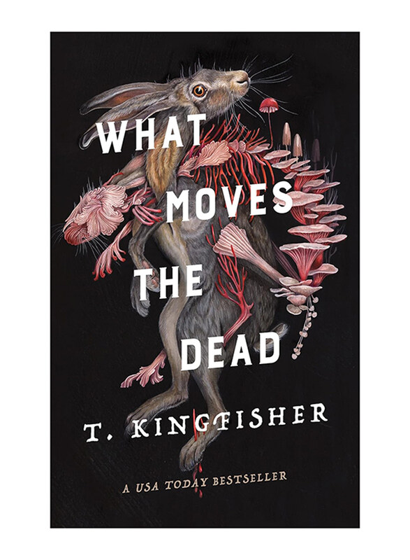 

What Moves the Dead, Hardcover Book, By: T. Kingfisher