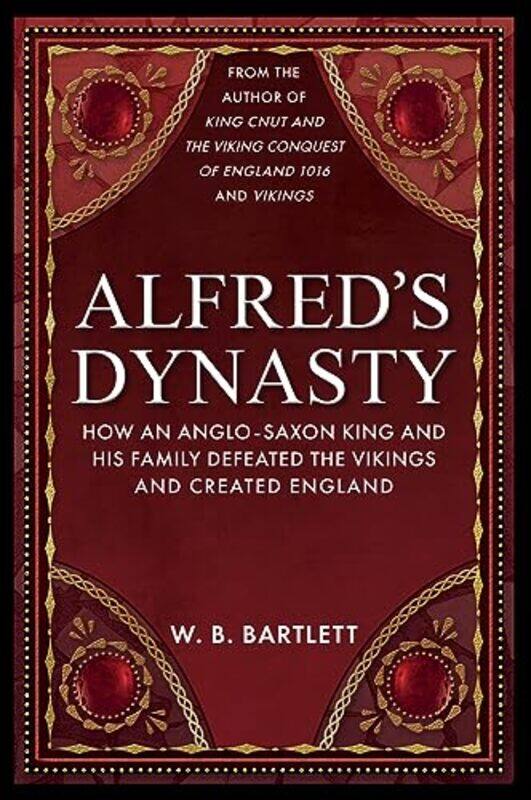 

Alfreds Dynasty by W B Bartlett-Hardcover