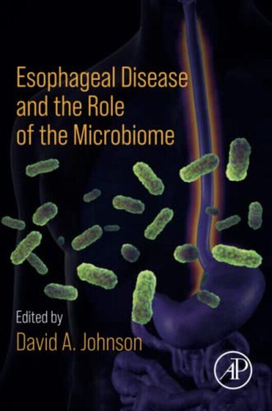 

Esophageal Disease and the Role of the Microbiome by David A Professor of Medicine and Chief of Gastroenterology, Eastern Virgina Medical School, Norf