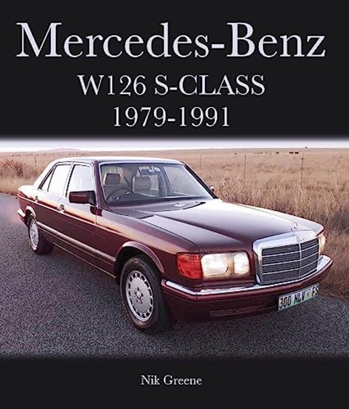 Mercedes-Benz W126 S-Class 1979-1991,Hardcover by Greene, Nik