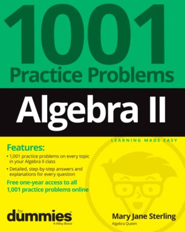 Algebra II 1001 Practice Problems For Dummies Free Online Practice by Mary Jane Bradley University, Peoria, IL Sterling-Paperback