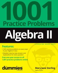 Algebra II 1001 Practice Problems For Dummies Free Online Practice by Mary Jane Bradley University, Peoria, IL Sterling-Paperback