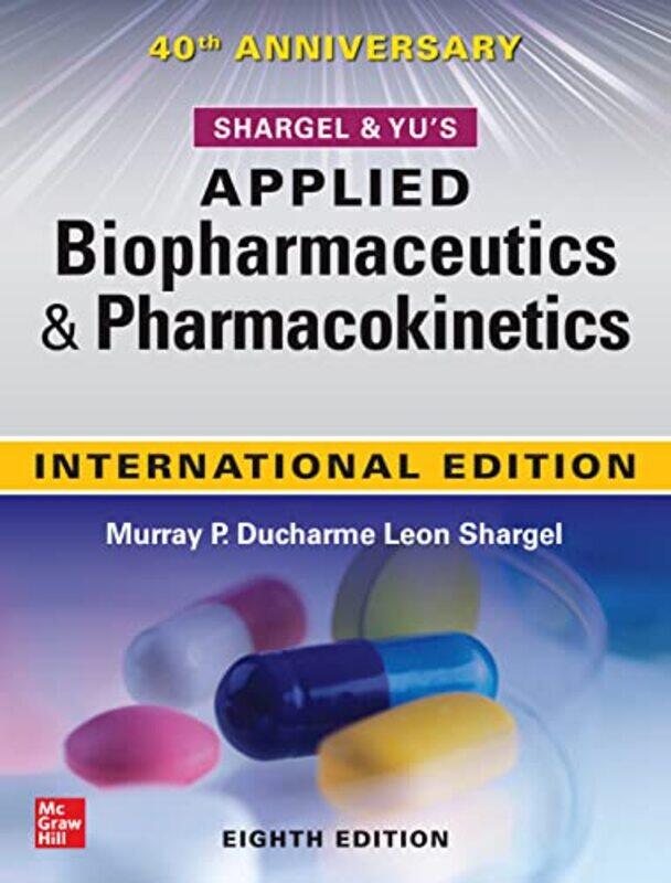 

Ie Shargel And Yus Applied Biopharmaceutics & Pharmacokinetics 8Th Edition;Shargel Ie Applied Bi By Shargel -Hardcover