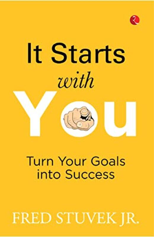 

IT STARTS WITH YOU: Turn Your Goals into Success,Paperback,by:FRED STUVEK JR