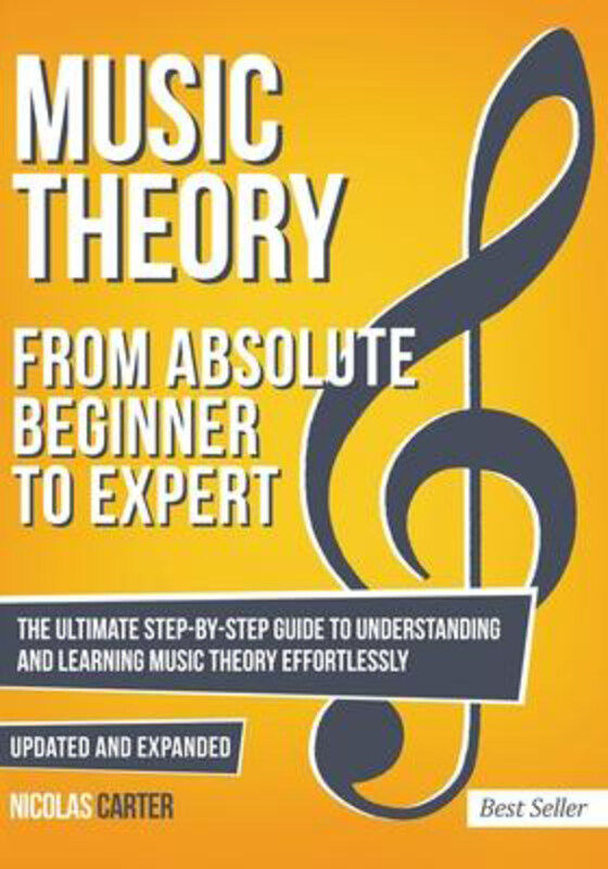 

Music Theory: From Beginner to Expert - the Ultimate Step-by-Step Guide to Understanding and Learnin, Paperback Book, By: Nicolas Carter