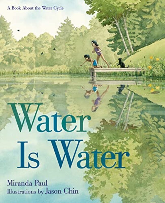 

Water Is Water A Book About The Water Cycle By Paul, Miranda - Chin, Jason -Hardcover