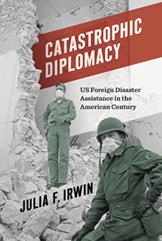 

Catastrophic Diplomacy by Julia F Irwin-Paperback