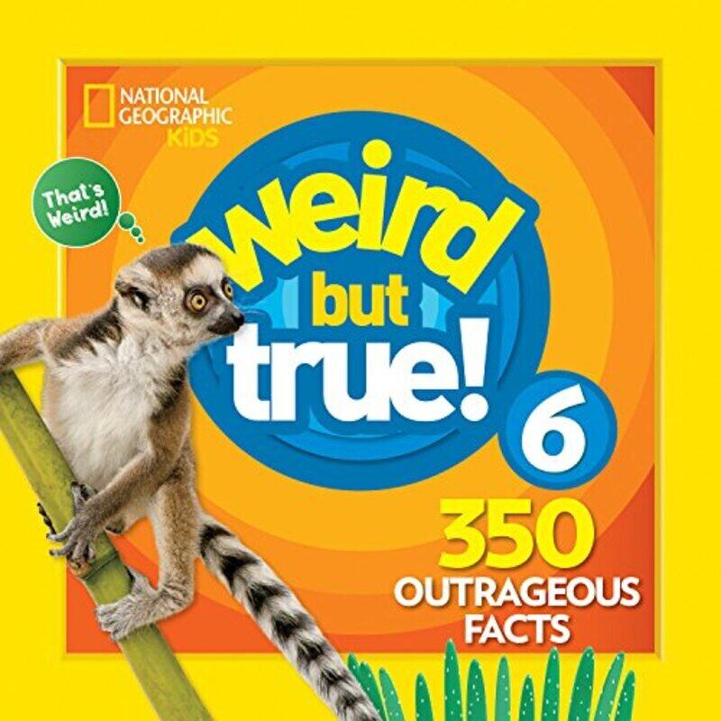 

Weird But True 6: Expanded Edition, Paperback, By: National Geographic Kids