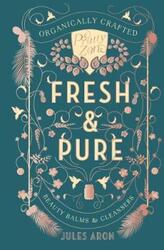 Fresh & Pure: Organically Crafted Beauty Balms & Cleansers.Hardcover,By :Aron, Jules