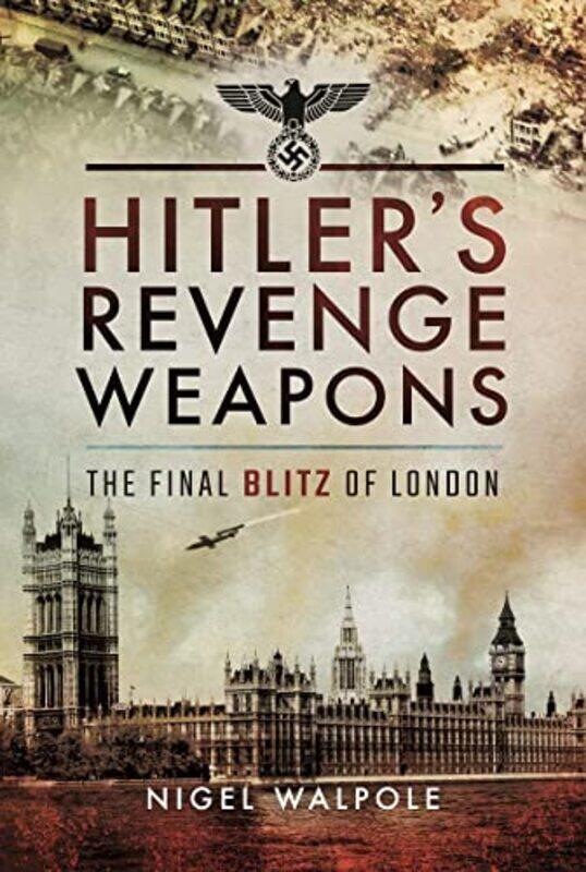 

Hitlers Revenge Weapons by Nigel Walpole-Paperback