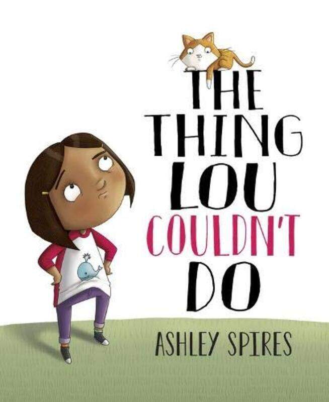

The Thing Lou Couldnt Do By Spires, Ashley Paperback
