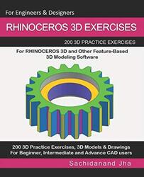 Rhinoceros 3D Exercises 200 3D Practice Exercises For Rhinoceros 3D And Other Featurebased 3D Mode By Jha, Sachidanand - Paperback