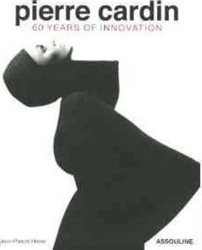 Pierre Cardin: 60 Years of Innovation,Hardcover,ByJean-Pascal Hesse