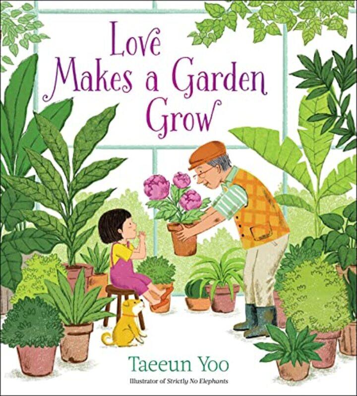 

Love Makes a Garden Grow by Taeeun YooTaeeun Yoo-Hardcover