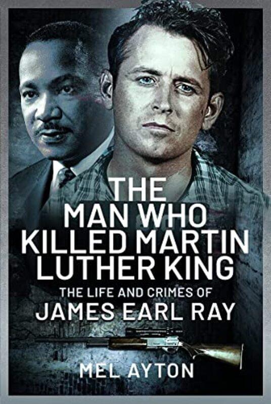 

The Man Who Killed Martin Luther King by Mel Ayton-Hardcover