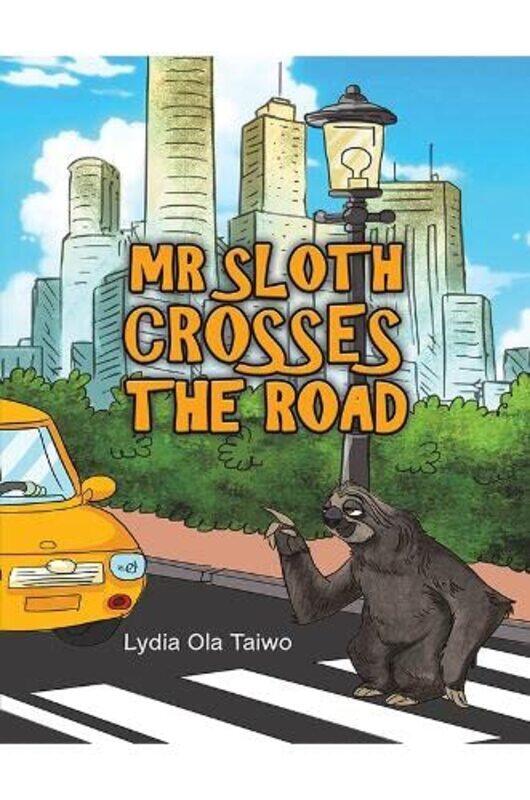 

Mr Sloth Crosses the Road by Lydia Ola Taiwo-Paperback