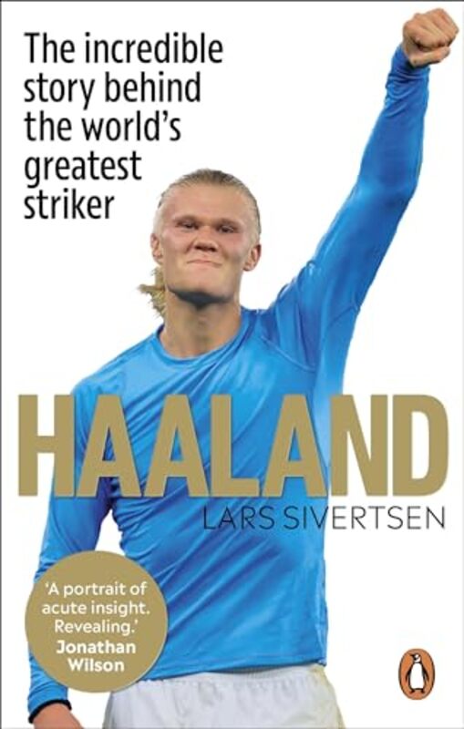 

Haaland The Incredible Story Behind The Worlds Greatest Striker by Sivertsen, Lars..Paperback